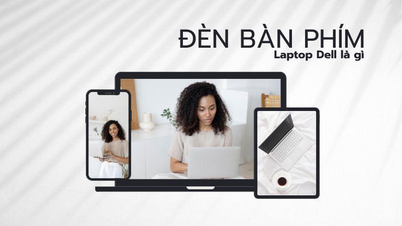 3 Cách bật đèn bàn phím laptop Dell NHANH CHÓNG, DỄ DÀNG nhất