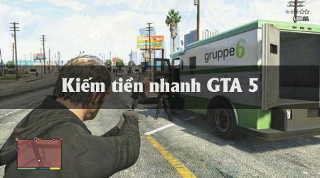 Phương pháp kiếm tiền nhanh trong GTA 5