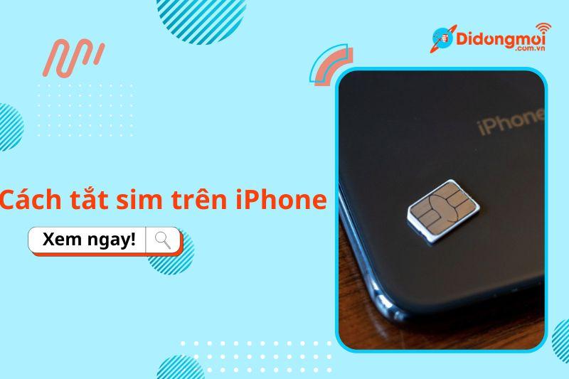 Cách tắt sim trên iPhone 