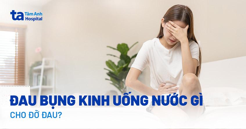 đau bụng kinh uống nước gì cho đỡ đau