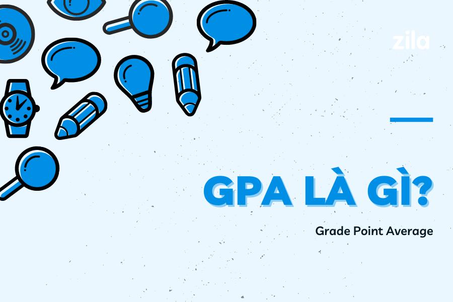 GPA là gì? Mức độ quan trọng của GPA như thế nào?