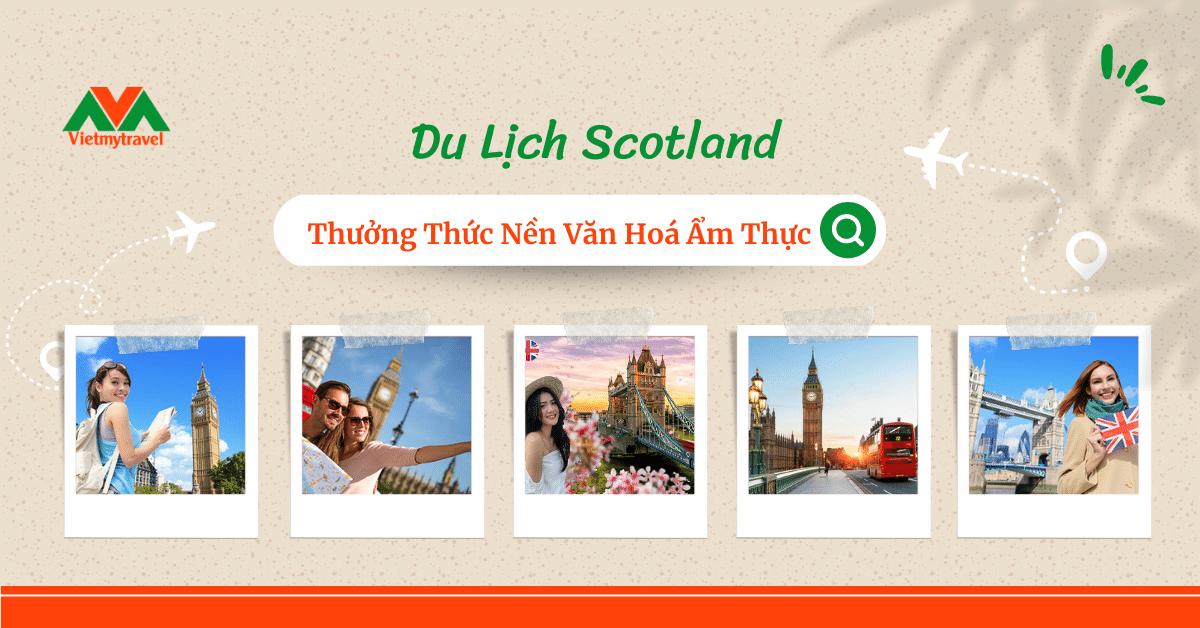 Tour Du Lịch Scotland – Thiên đường ẩm thực và văn hóa