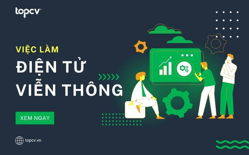 Top 7 việc làm điện tử viễn thông lương cao đãi ngộ tốt nên quan tâm