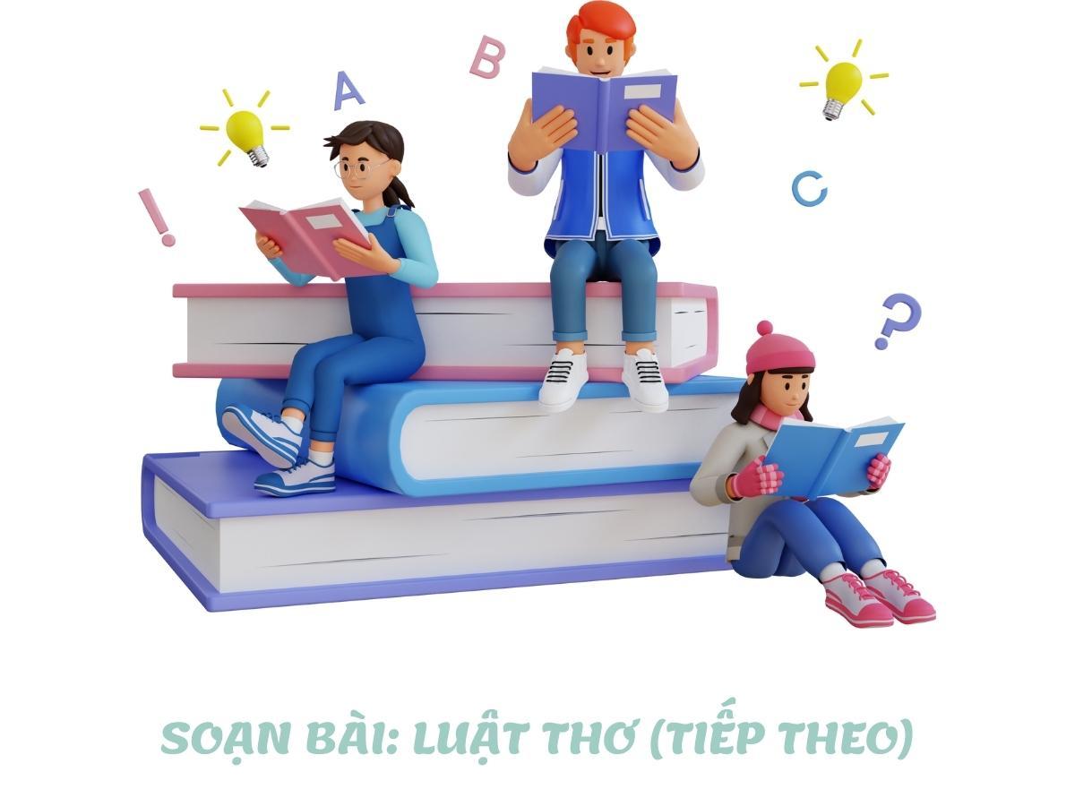 Soạn bài Luật Thơ tiếp theo | Ngữ văn 12