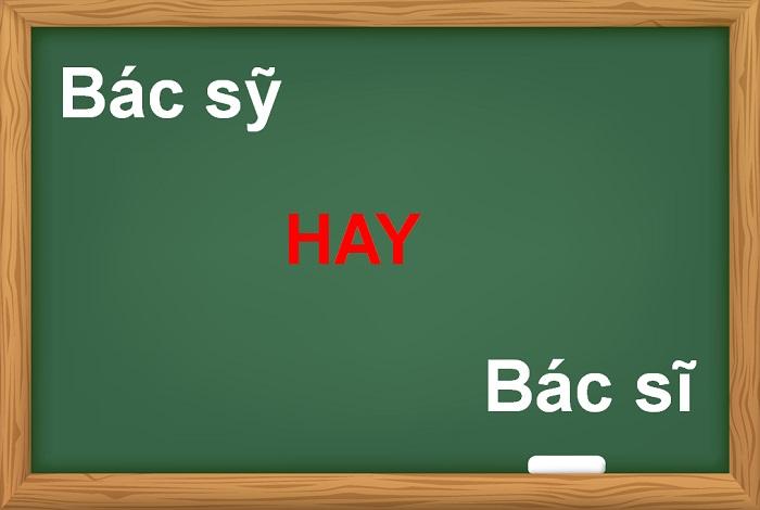 Bác sỹ hay bác sĩ là từ đúng chính tả?