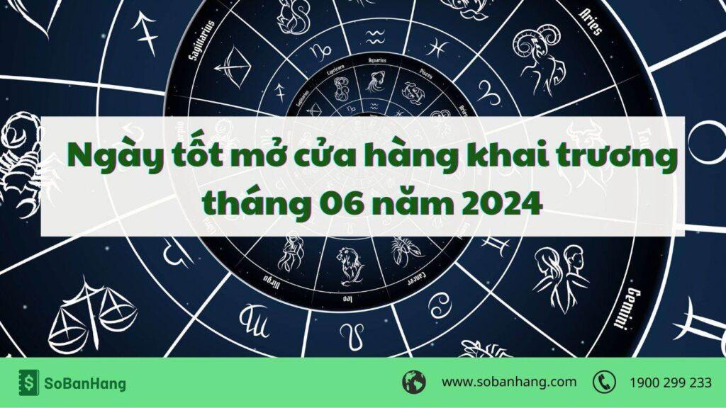 Ngày tốt mở cửa hàng khai trương tháng 06 năm 2024