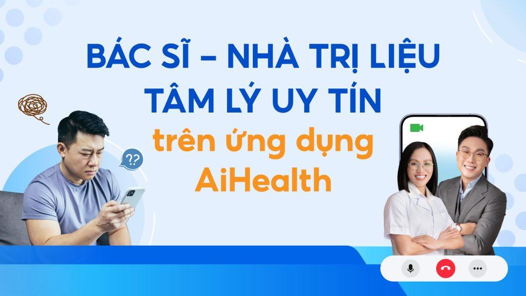 Bác sĩ tư vấn tâm lý online uy tín trên ứng dụng AiHealth