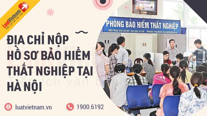 15 địa chỉ nộp hồ sơ hưởng bảo hiểm thất nghiệp tại Hà Nội