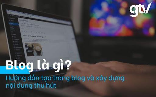 Blog là gì? Cách viết blog cá nhân đơn giản cho người mới