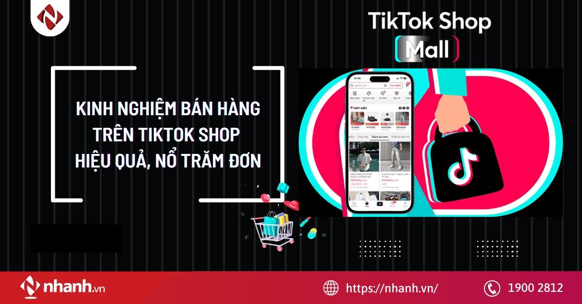 Kinh nghiệm bán hàng trên Tiktok Shop hiệu quả, nổ trăm đơn