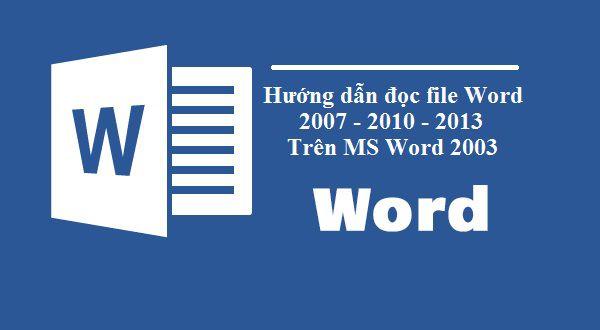 Làm thế nào để đọc file Word 2007..2021…. trên Word 2003?