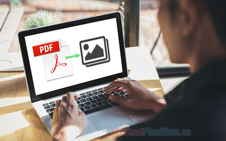 Bí quyết tách hình ảnh từ file PDF một cách nhanh chóng và đơn giản nhất (3 cách)