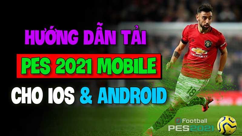 Hướng dẫn cách tải eFootball PES 2021 mobile CỰC ĐƠN GIẢN