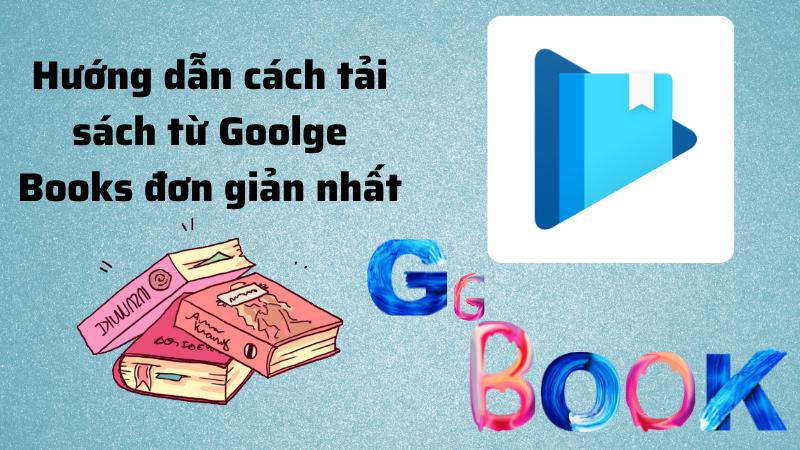 Hướng dẫn cách tải sách từ Goolge Books đơn giản nhất