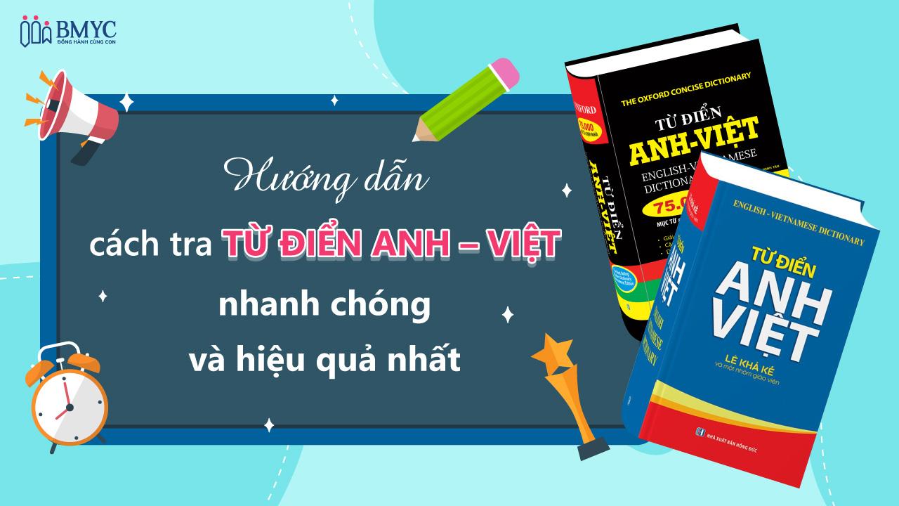 Hướng dẫn cách tra từ điển Anh – Việt nhanh chóng và hiệu quả nhất