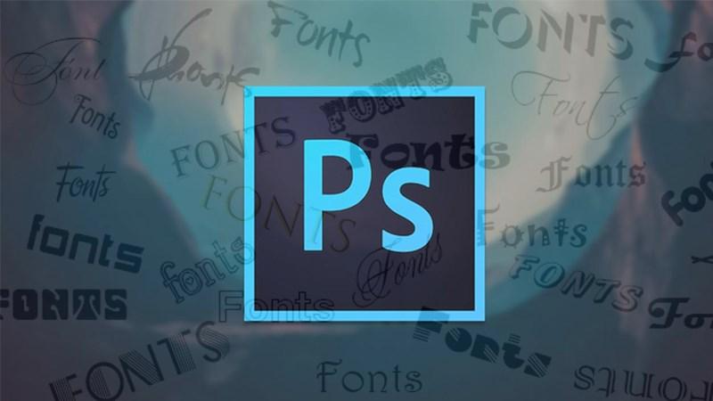 Cách thêm Font chữ và gõ tiếng Việt vào Photoshop đơn giản, dễ dàng