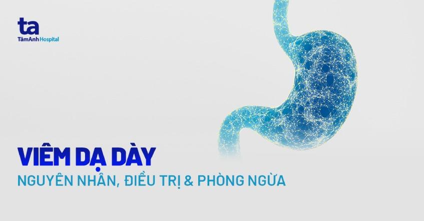 Viêm dạ dày: Nguyên nhân, triệu chứng, chẩn đoán và phòng ngừa