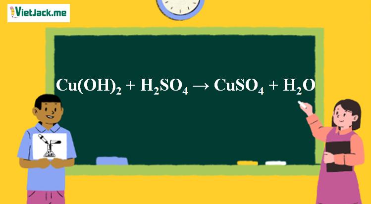 Cu(OH)2 + H2SO4 → CuSO4 + H2O | Cu(OH)2 ra CuSO4 (ảnh 1)