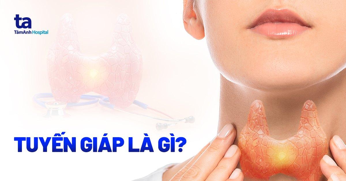 Tuyến giáp là gì? Vị trí nằm ở đâu? Cấu tạo như thế nào?