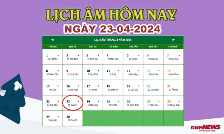 Lịch âm 23/4 - Âm lịch hôm nay 23/4 chính xác nhất - lịch vạn niên 23/4/2024