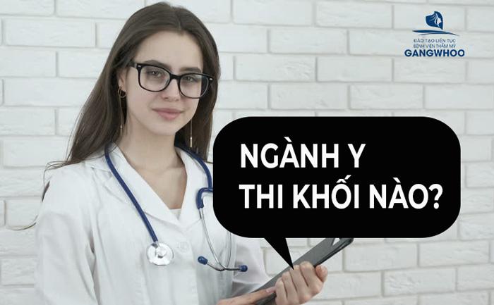 Ngành Y Thi Khối Nào, Thi Môn Gì, Học Trường Nào?