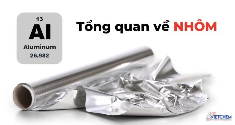 Nhôm là gì? Tính chất, điều chế và ứng dụng trong đời sống