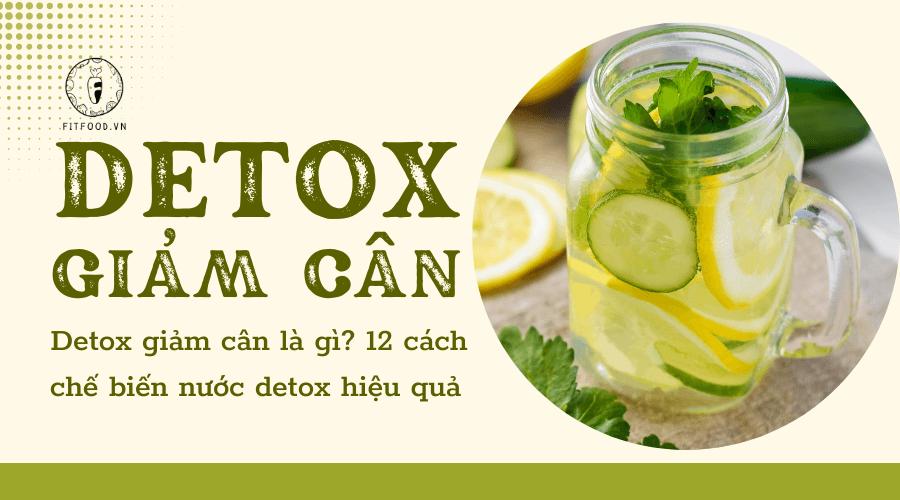 12 CÁCH CHẾ BIẾN NƯỚC DETOX GIẢM CÂN TẠI NHÀ ĐƠN GIẢN