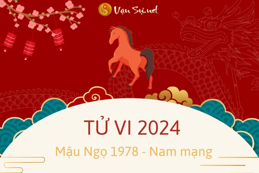 Tử Vi Tuổi "Mậu Ngọ" 1978 Năm 2024 - Nam Mạng