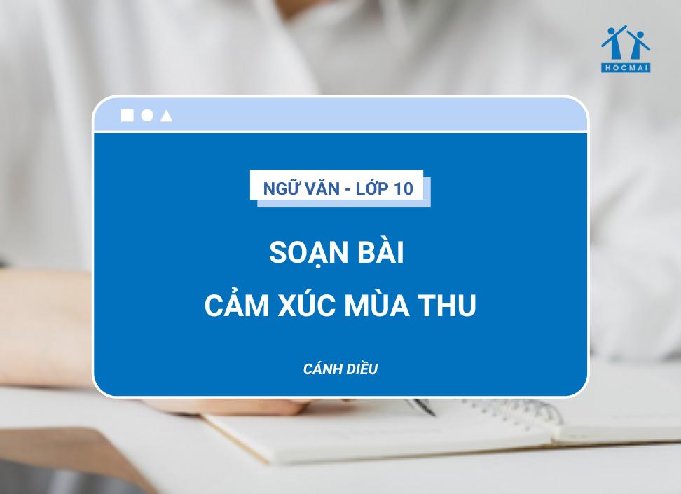 Soạn bài Cảm xúc mùa thu | Ngữ văn 10 Cánh Diều