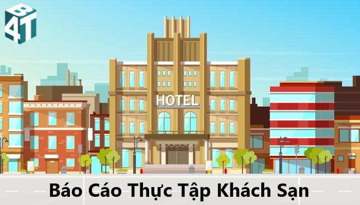 Top 5 Mẫu Báo Cáo Thực Tập Khách Sạn Ấn Tượng Đạt Điểm Cao