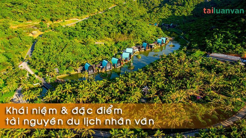 Khái niệm và đặc điểm tài nguyên du lịch nhân văn