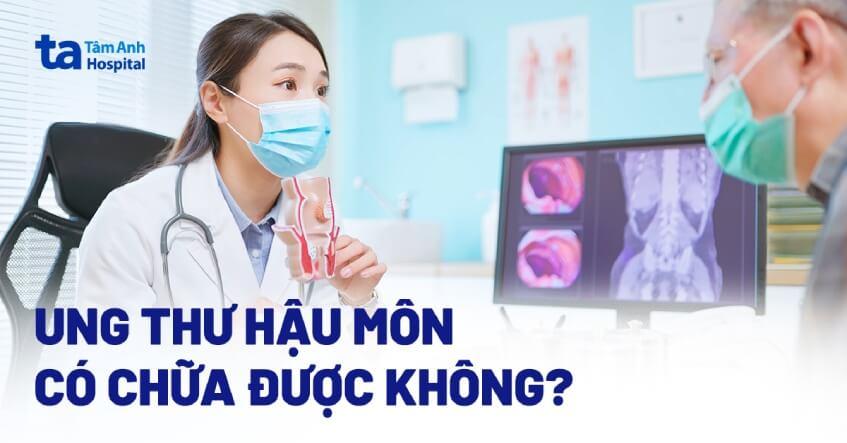 Cách điều trị ung thư hậu môn phổ biến – Bệnh có chữa được không?