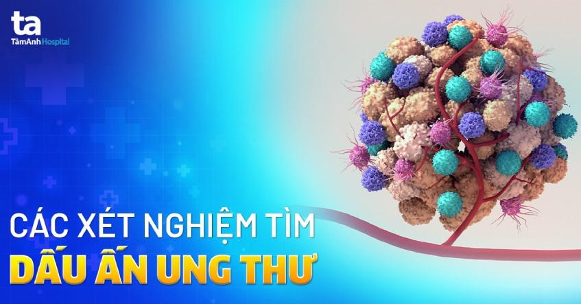 xét nghiệm dấu ấn ung thư