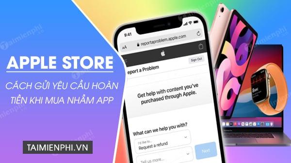 Làm thế nào để đòi tiền lại từ App Store khi mua ứng dụng hoặc nạp game