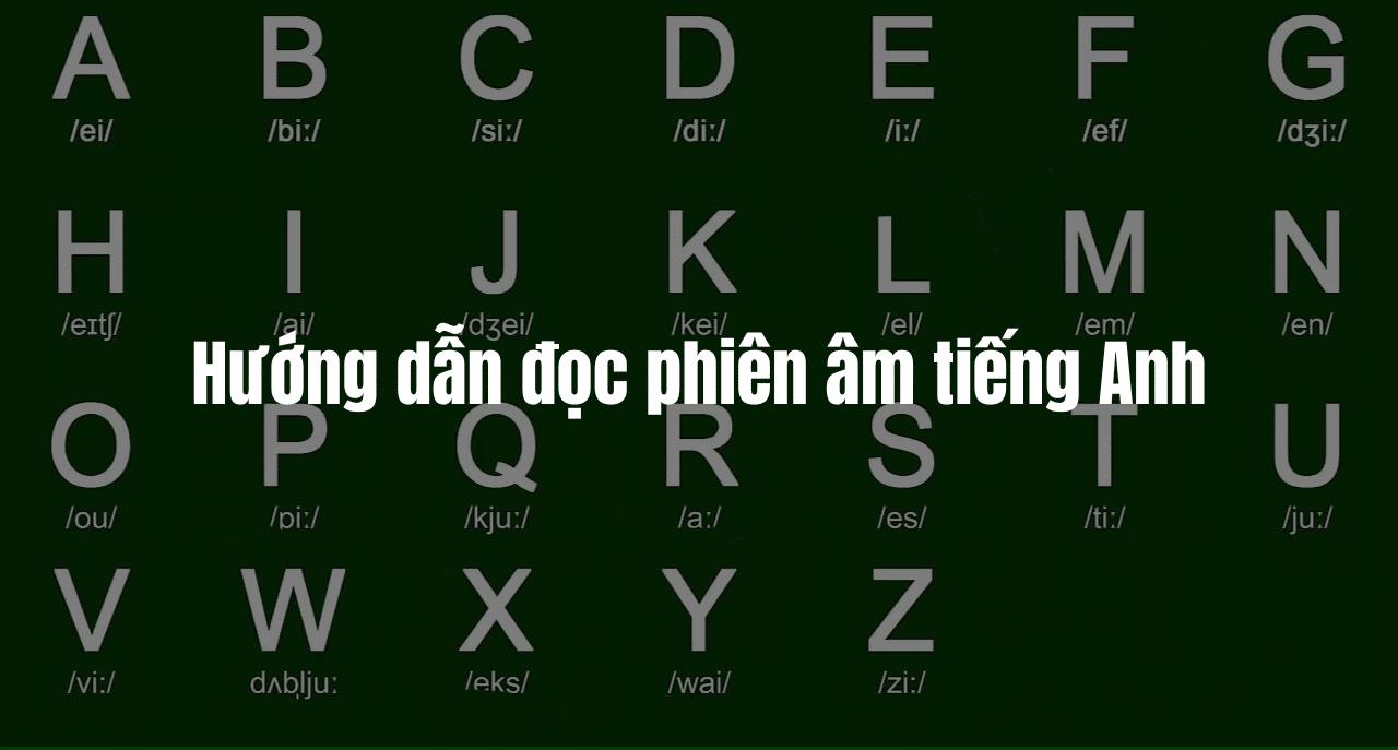 Hướng dẫn đọc phiên âm tiếng Anh – Cách đọc 44 âm cơ bản IPA 2020