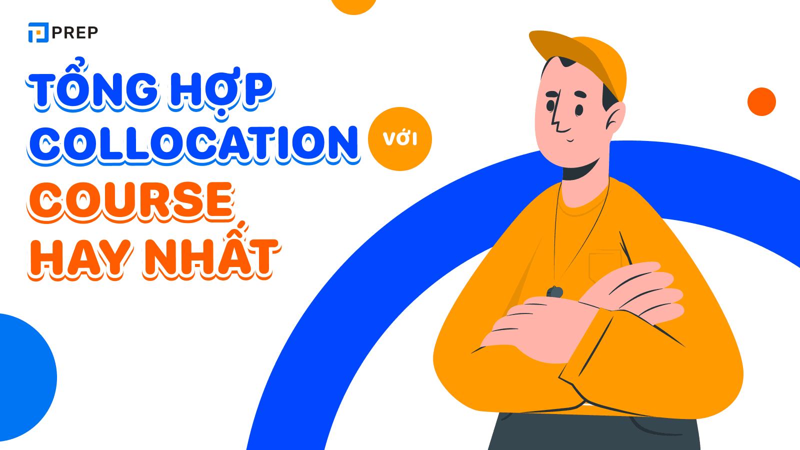 Tổng hợp collocation với Course