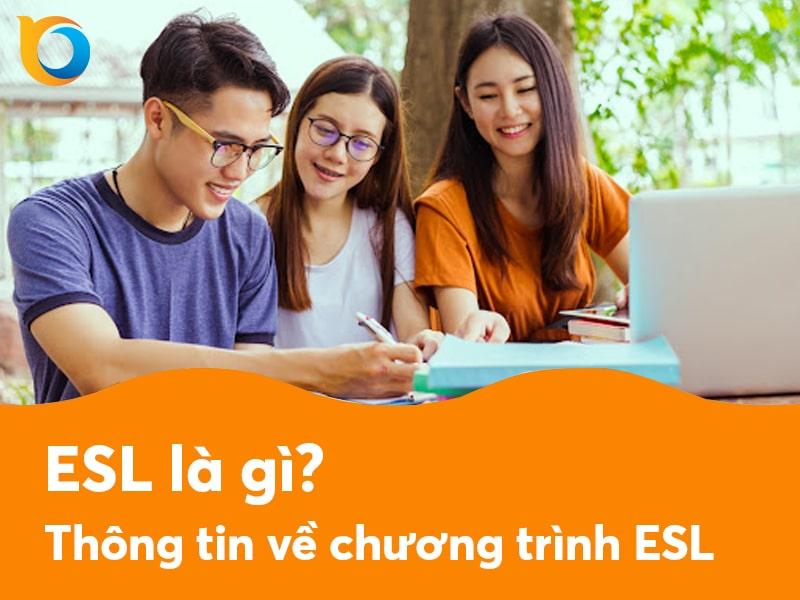 ESL là gì? Thông tin về chương trình ESL cho du học sinh