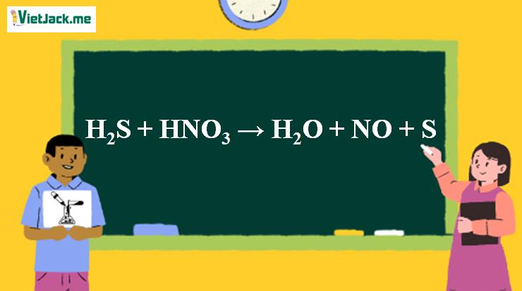 H2S + HNO3 → H2O + NO + S | H2S ra S