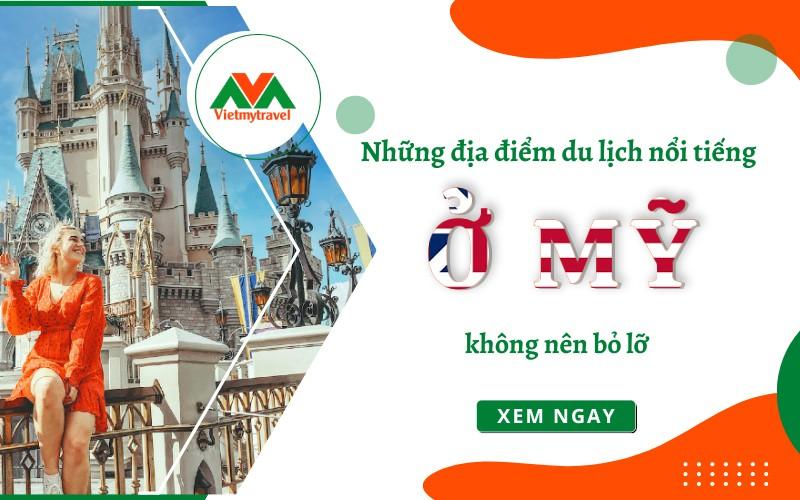 Top những địa điểm du lịch nổi tiếng ở Mỹ không nên bỏ lỡ - Vietmytravel