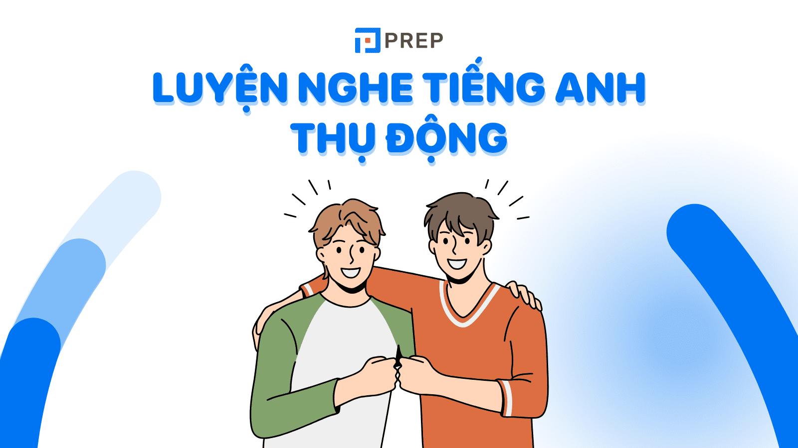 Cứu cánh điểm số Listening với "luyện nghe tiếng Anh thụ động"