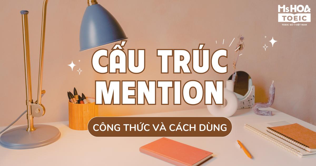 Tất tần tật cách dùng và cấu trúc Mention trong tiếng Anh