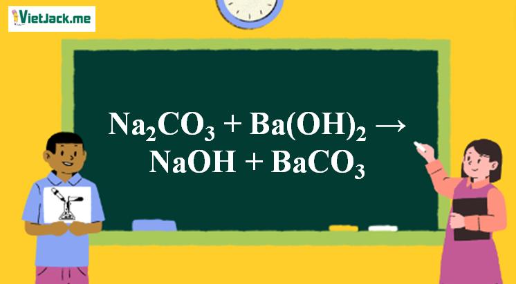 Na2CO3 + Ba(OH)2 → NaOH + BaCO3 | Na2CO3 ra BaCO3 | Na2CO3 ra NaOH