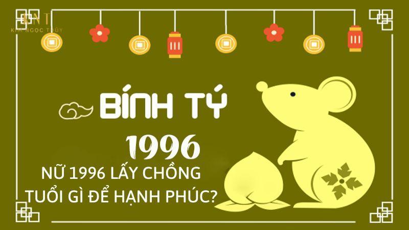 NỮ 1996 LẤY CHỒNG TUỔI GÌ ĐỂ HẠNH PHÚC?