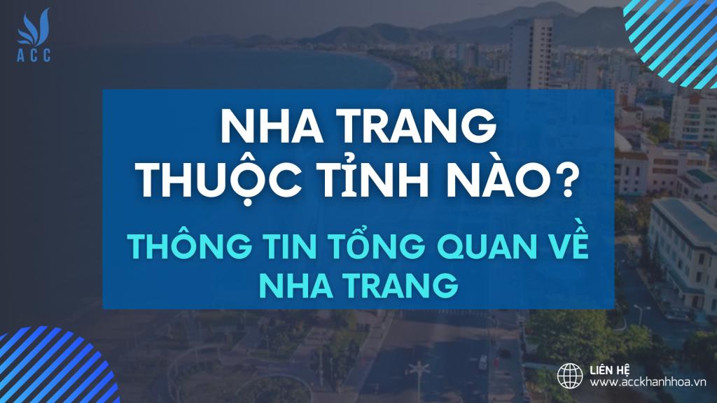 Nha Trang thuộc tỉnh nào? Thông tin tổng quan về Nha Trang