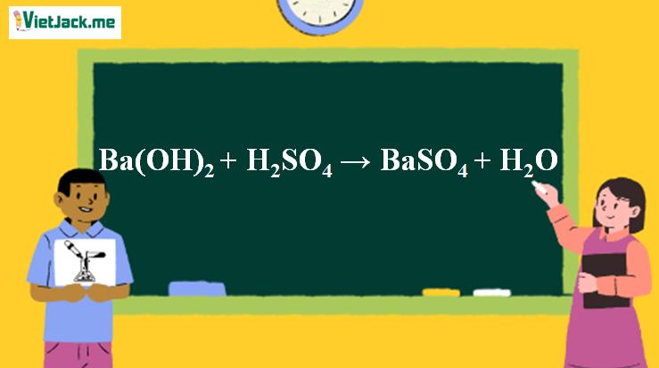 Ba(OH)2 + H2SO4 → BaSO4 + H2O | H2SO4 ra BaSO4