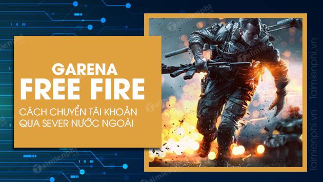 Cách chuyển đổi sever tài khoản Free Fire sang nước ngoài