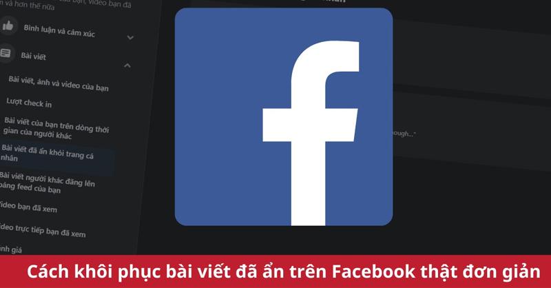 Hướng dẫn cách khôi phục bài viết bị ẩn trên Facebook