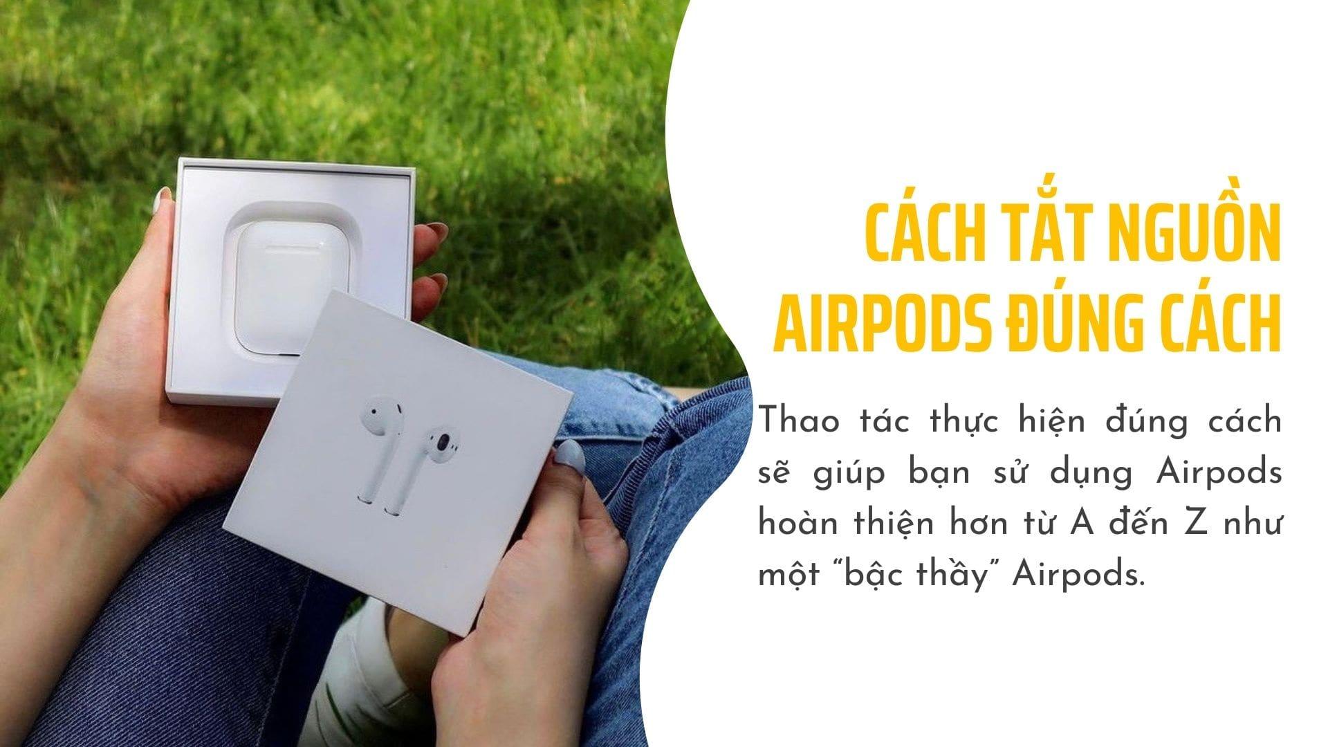 Cách Tắt Nguồn Airpods Đúng Cách Trong 1 Nốt Nhạc