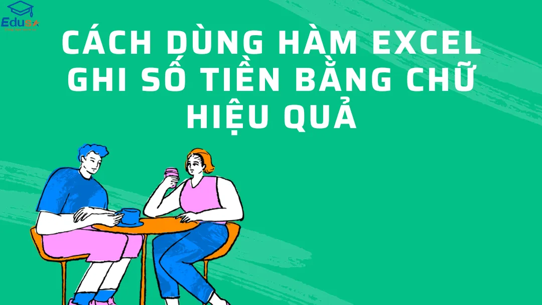 Cách dùng hàm Excel ghi số tiền bằng chữ hiệu quả