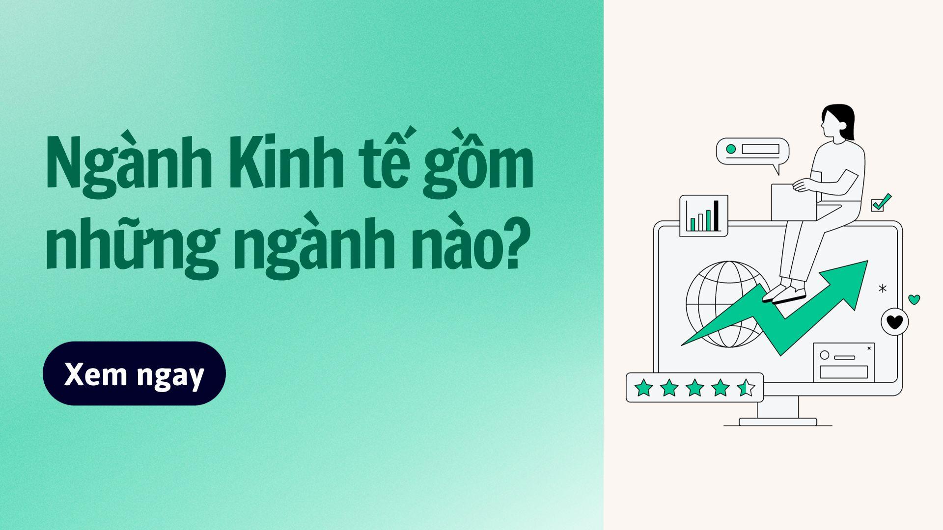 Ngành Kinh tế gồm những ngành nào? Tổng hợp 4 nghề hot